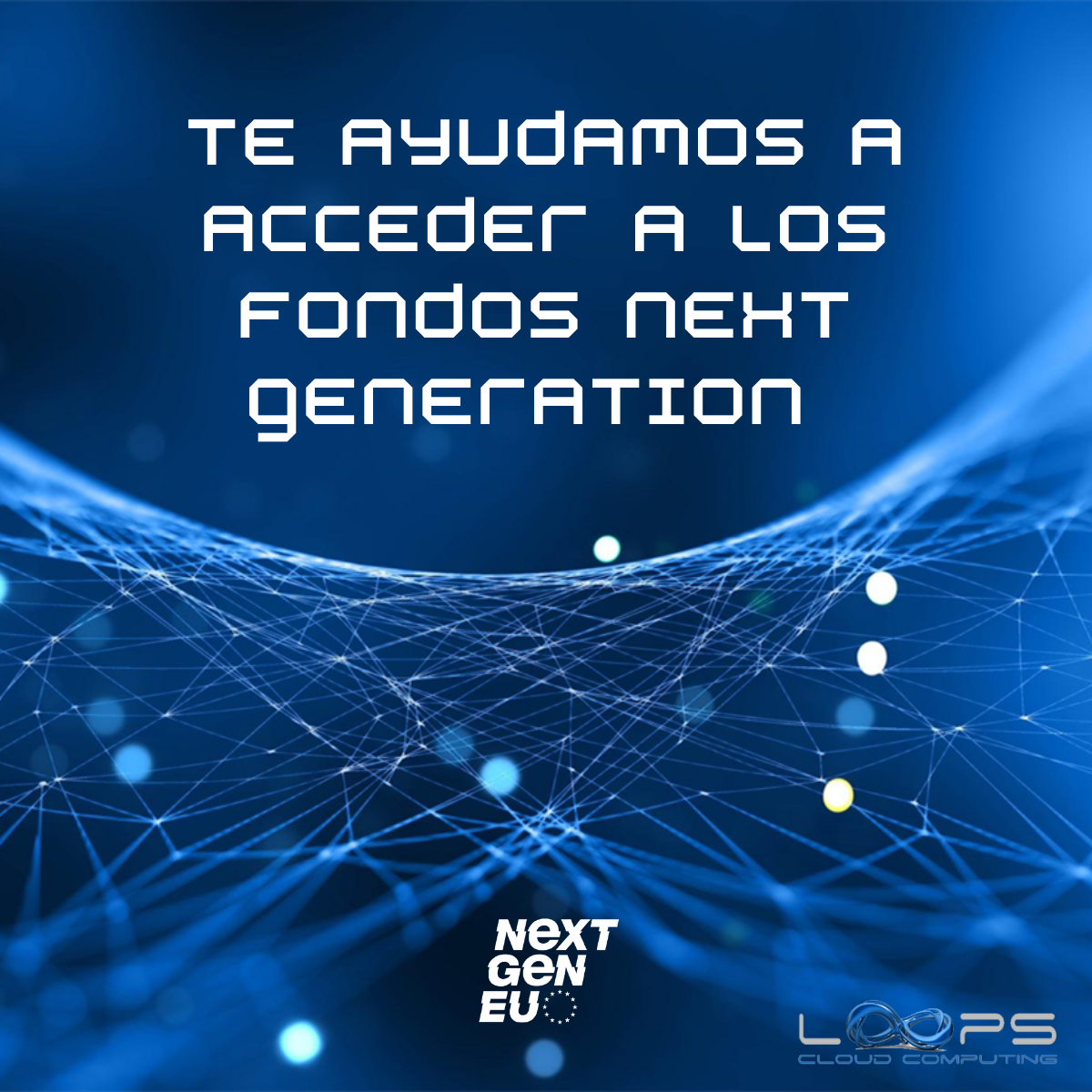 Accede A Los Fondos Next Generation EU - Loops